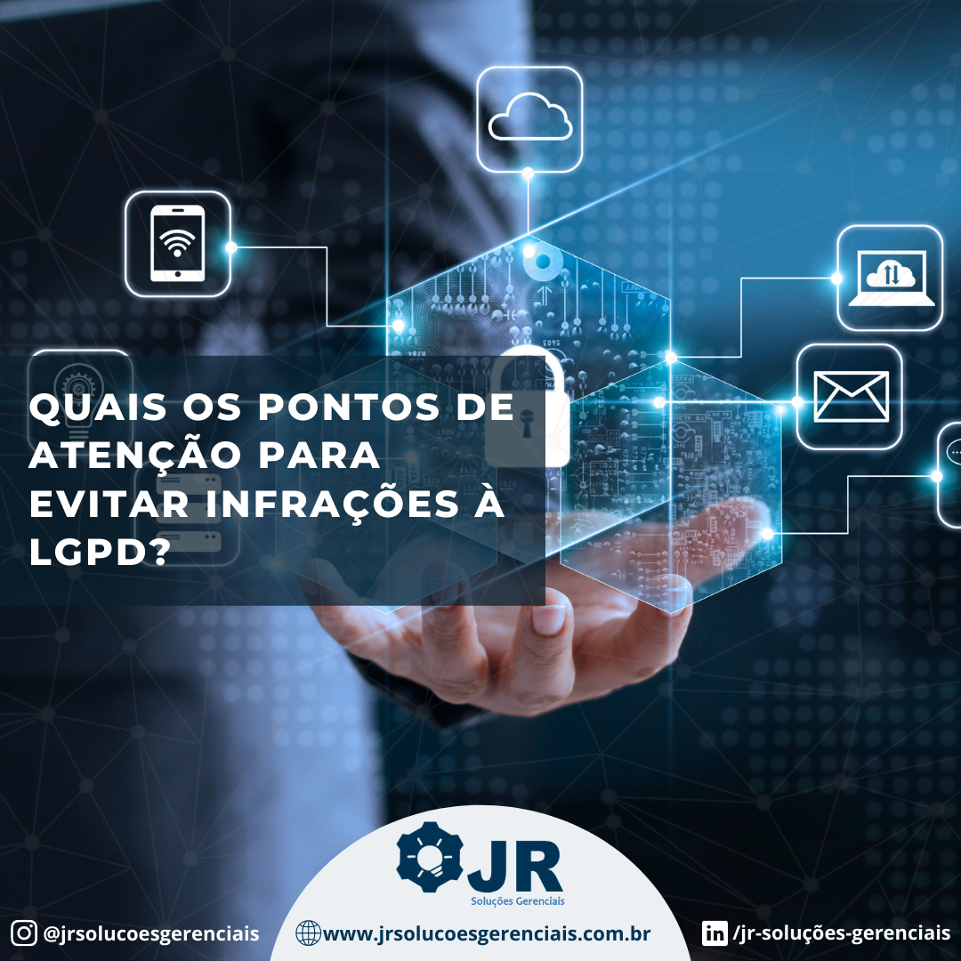 Quais os pontos de atenção para evitar infrações à LGPD?